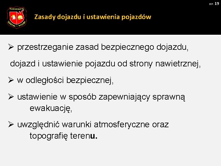 str. 19 Zasady dojazdu i ustawienia pojazdów Ø przestrzeganie zasad bezpiecznego dojazdu, dojazd i