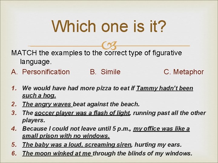 Which one is it? MATCH the examples to the correct type of figurative language.