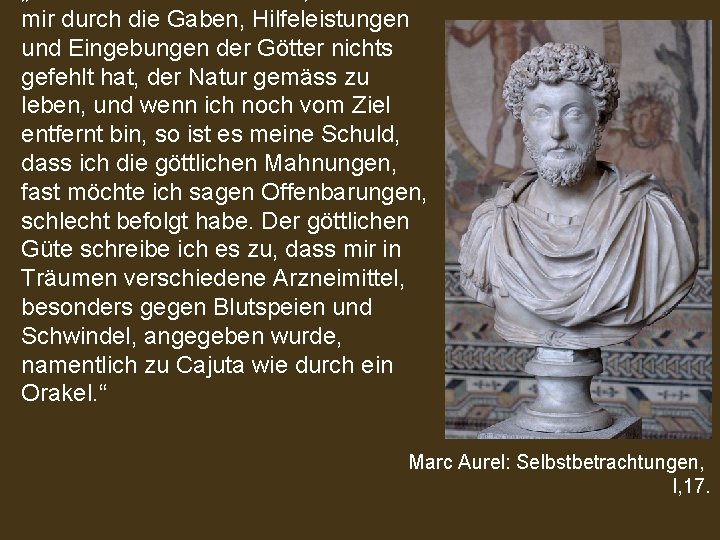 mir durch die Gaben, Hilfeleistungen und Eingebungen der Götter nichts gefehlt hat, der Natur