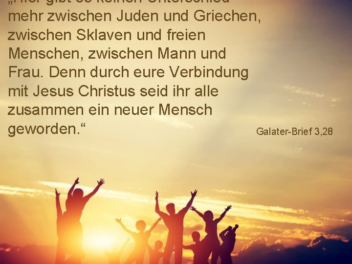 „Hier gibt es keinen Unterschied mehr zwischen Juden und Griechen, zwischen Sklaven und freien