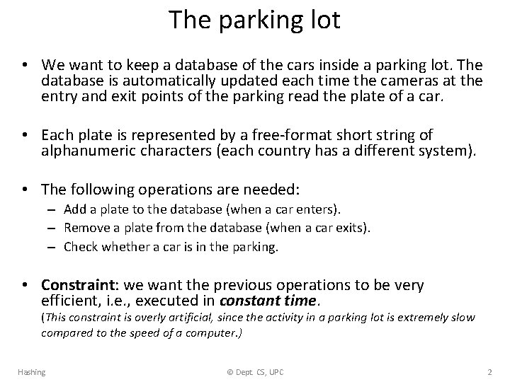 The parking lot • We want to keep a database of the cars inside