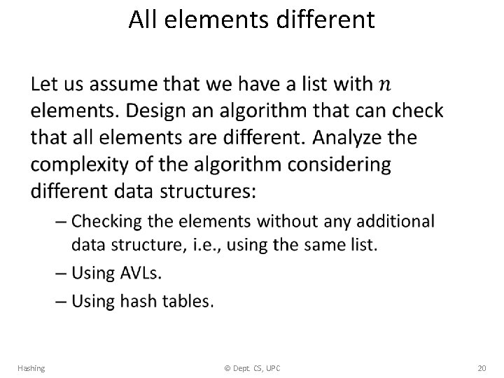 All elements different • Hashing © Dept. CS, UPC 20 