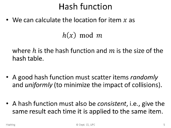 Hash function • Hashing © Dept. CS, UPC 5 