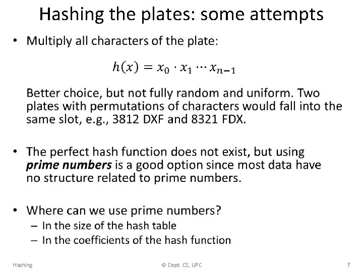 Hashing the plates: some attempts • Hashing © Dept. CS, UPC 7 