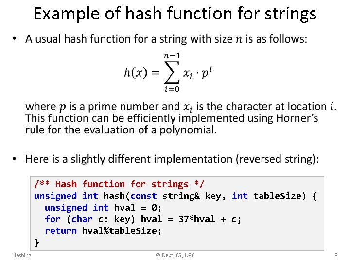 Example of hash function for strings • /** Hash function for strings */ unsigned