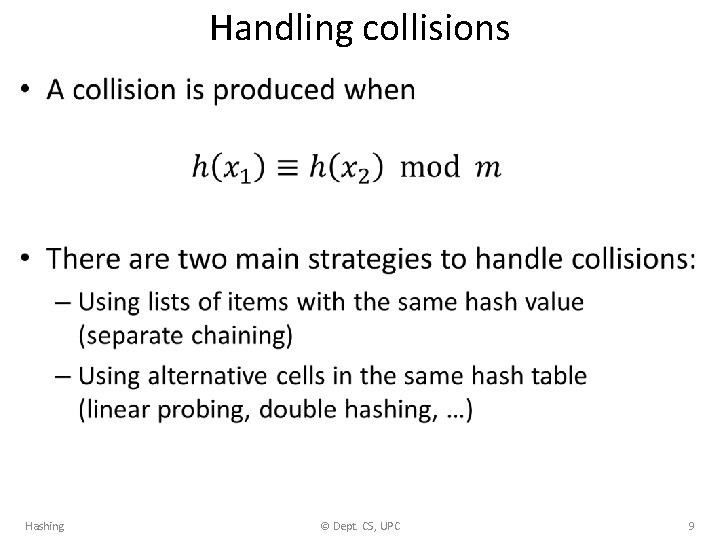 Handling collisions • Hashing © Dept. CS, UPC 9 