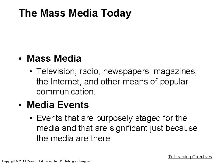 The Mass Media Today • Mass Media • Television, radio, newspapers, magazines, the Internet,