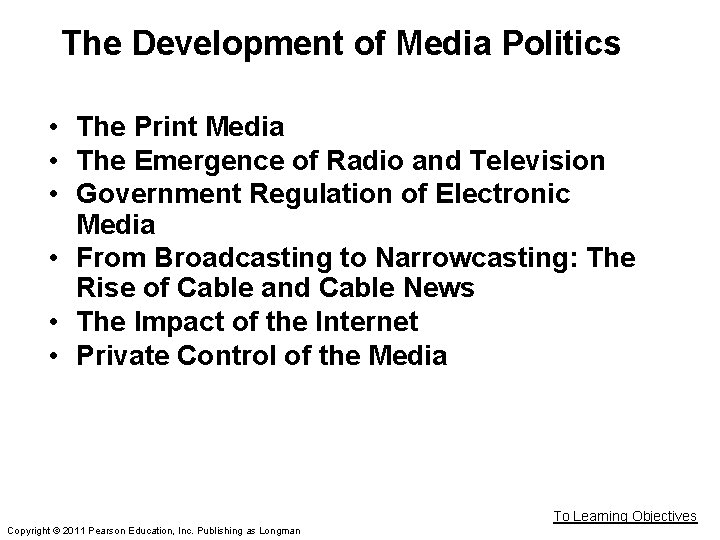 The Development of Media Politics • The Print Media • The Emergence of Radio