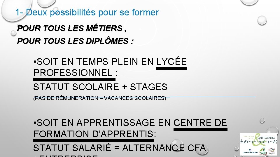 1 - Deux possibilités pour se former POUR TOUS LES MÉTIERS , POUR TOUS