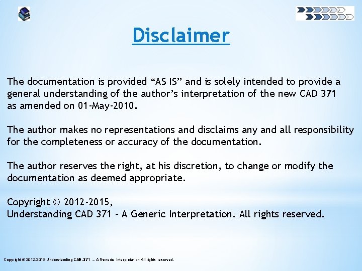 Disclaimer The documentation is provided “AS IS” and is solely intended to provide a