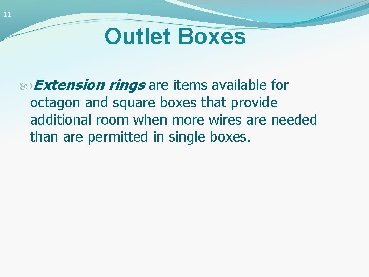 11 Outlet Boxes Extension rings are items available for octagon and square boxes that