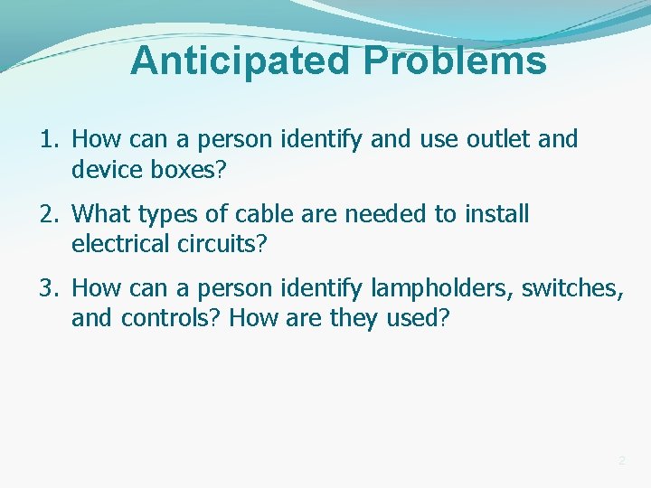 Anticipated Problems 1. How can a person identify and use outlet and device boxes?