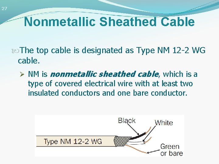 27 Nonmetallic Sheathed Cable The top cable is designated as Type NM 12 -2
