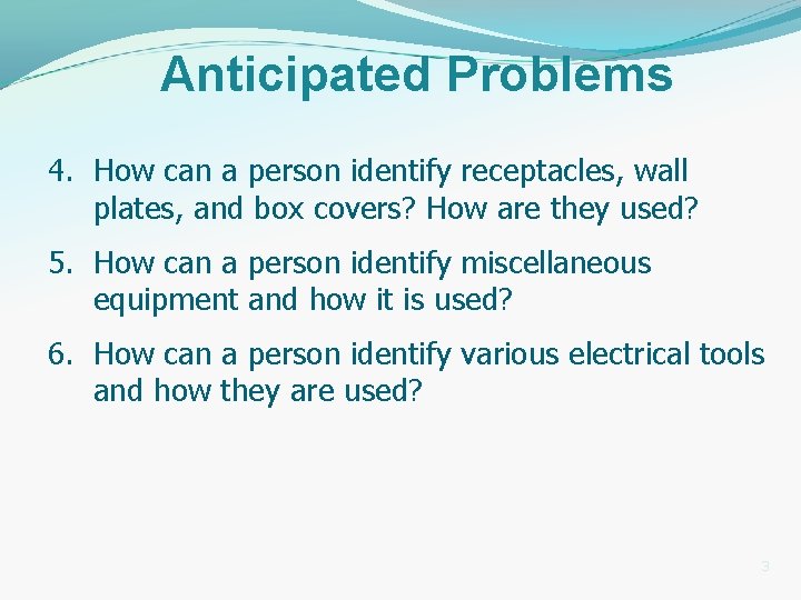 Anticipated Problems 4. How can a person identify receptacles, wall plates, and box covers?