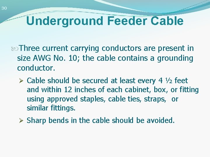 30 Underground Feeder Cable Three current carrying conductors are present in size AWG No.