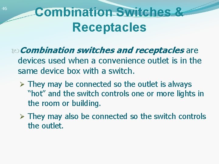46 Combination Switches & Receptacles Combination switches and receptacles are devices used when a