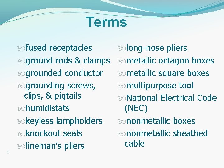 Terms 5 fused receptacles ground rods & clamps grounded conductor grounding screws, clips, &