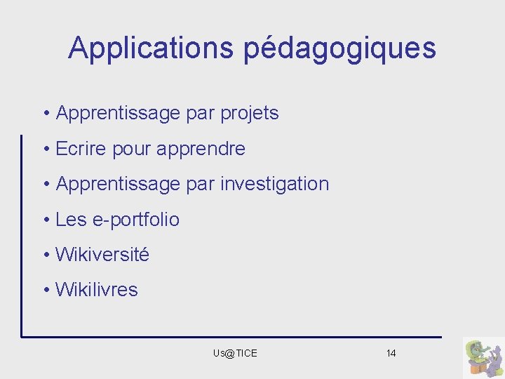 Applications pédagogiques • Apprentissage par projets • Ecrire pour apprendre • Apprentissage par investigation