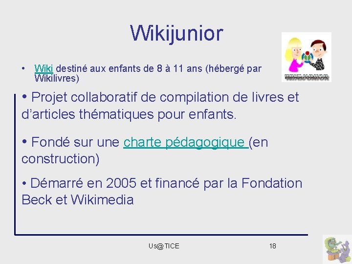 Wikijunior • Wiki destiné aux enfants de 8 à 11 ans (hébergé par Wikilivres)