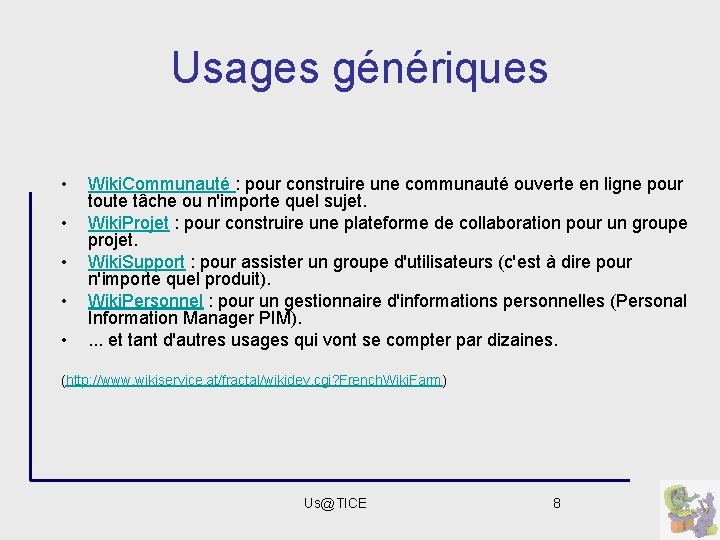 Usages génériques • • • Wiki. Communauté : pour construire une communauté ouverte en