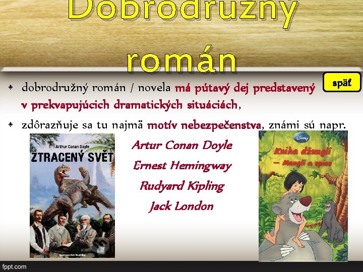 Dobrodružný román • dobrodružný román / novela má pútavý dej predstavený späť v prekvapujúcich