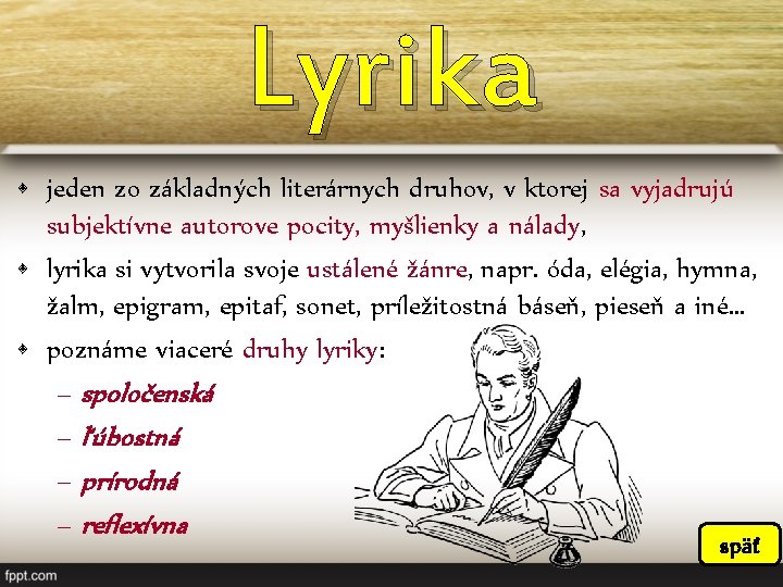 Lyrika • jeden zo základných literárnych druhov, v ktorej sa vyjadrujú subjektívne autorove pocity,