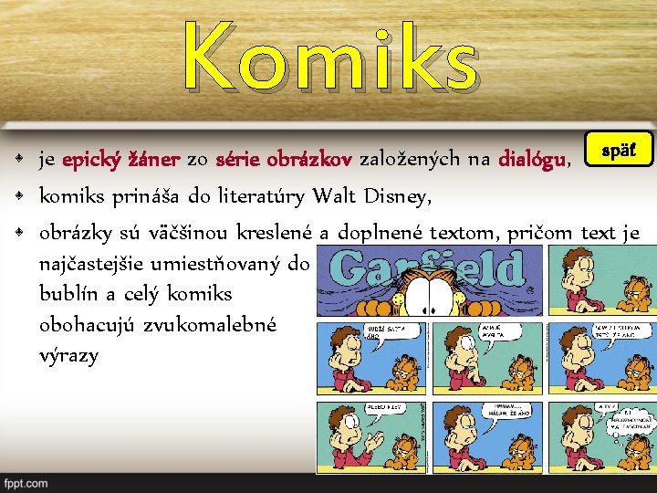 Komiks • je epický žáner zo série obrázkov založených na dialógu, späť • komiks