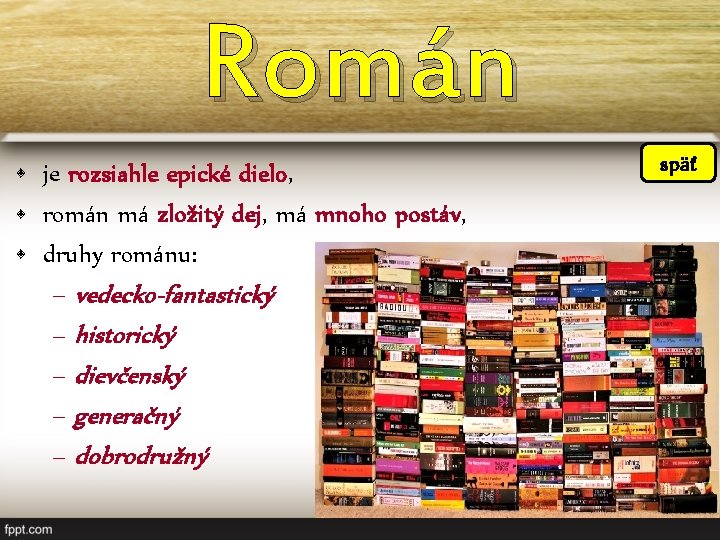 Román • je rozsiahle epické dielo, • román má zložitý dej, má mnoho postáv,