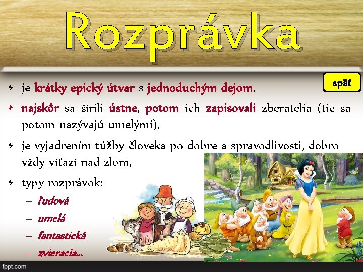 Rozprávka späť • je krátky epický útvar s jednoduchým dejom, • najskôr sa šírili