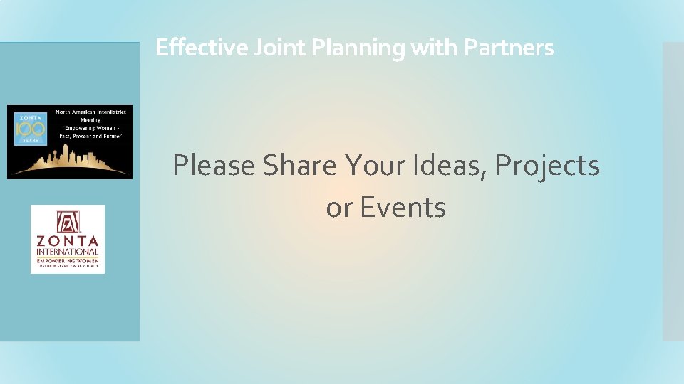 Effective Joint Planning with Partners Please Share Your Ideas, Projects or Events 