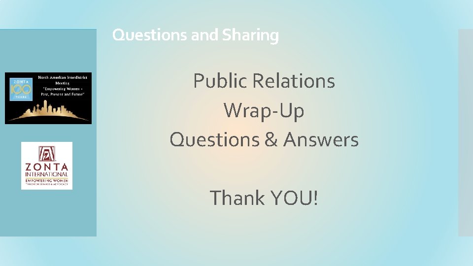 Questions and Sharing Public Relations Wrap-Up Questions & Answers Thank YOU! 