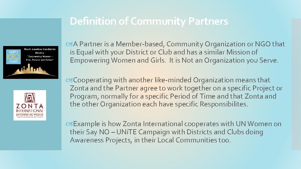 Definition of Community Partners A Partner is a Member-based, Community Organization or NGO that