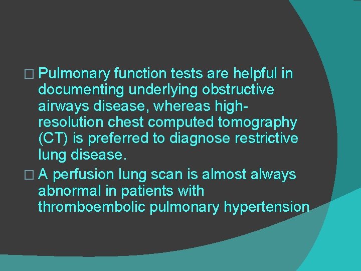 � Pulmonary function tests are helpful in documenting underlying obstructive airways disease, whereas highresolution