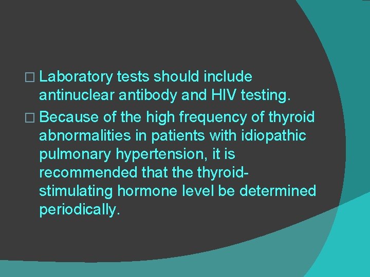 � Laboratory tests should include antinuclear antibody and HIV testing. � Because of the