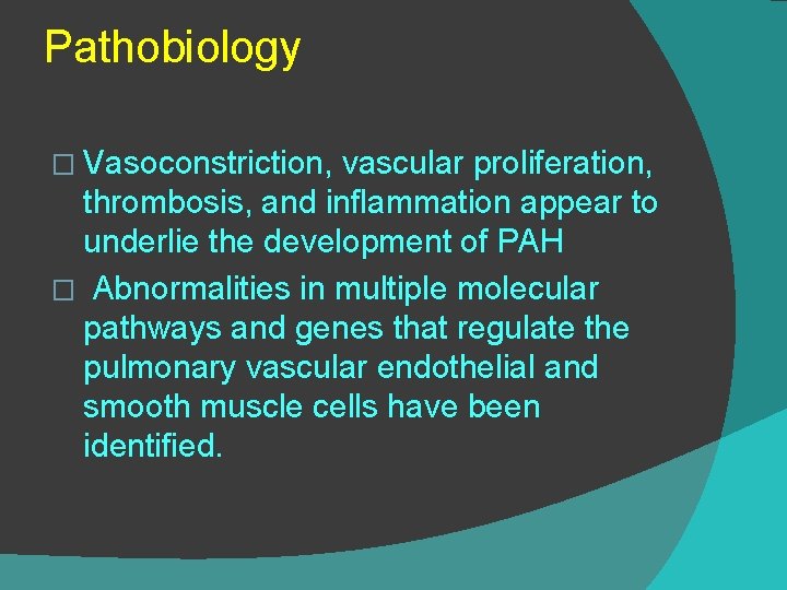 Pathobiology � Vasoconstriction, vascular proliferation, thrombosis, and inflammation appear to underlie the development of