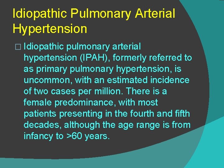 Idiopathic Pulmonary Arterial Hypertension � Idiopathic pulmonary arterial hypertension (IPAH), formerly referred to as