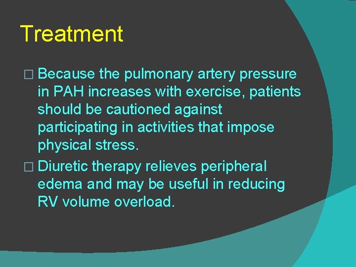 Treatment � Because the pulmonary artery pressure in PAH increases with exercise, patients should