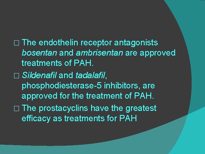 � The endothelin receptor antagonists bosentan and ambrisentan are approved treatments of PAH. �