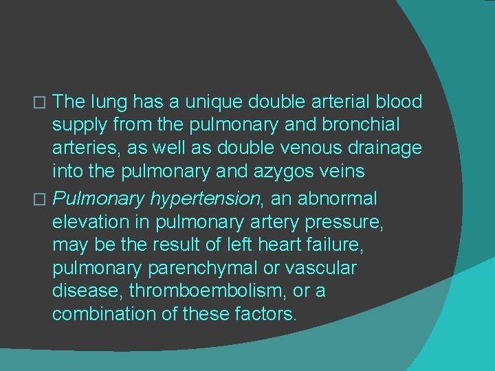 The lung has a unique double arterial blood supply from the pulmonary and bronchial