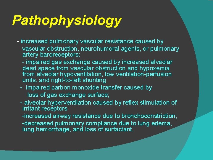Pathophysiology - increased pulmonary vascular resistance caused by vascular obstruction, neurohumoral agents, or pulmonary
