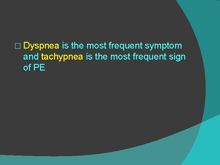 � Dyspnea is the most frequent symptom and tachypnea is the most frequent sign