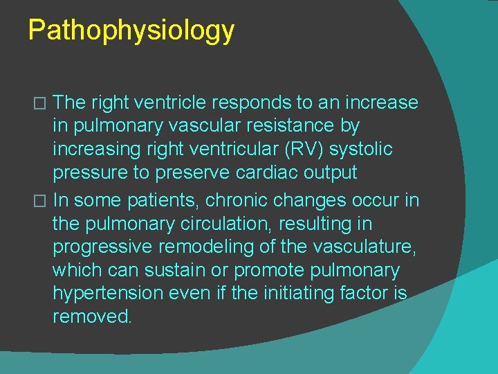 Pathophysiology The right ventricle responds to an increase in pulmonary vascular resistance by increasing