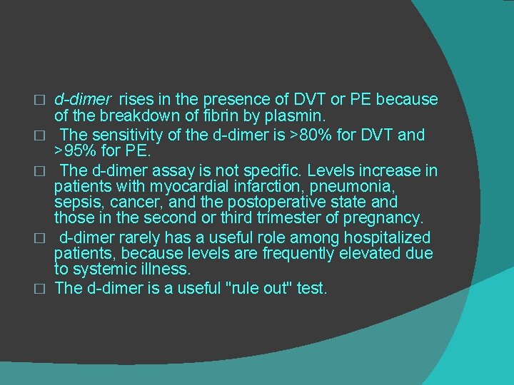 � � � d-dimer rises in the presence of DVT or PE because of