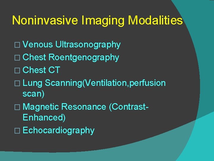 Noninvasive Imaging Modalities � Venous Ultrasonography � Chest Roentgenography � Chest CT � Lung