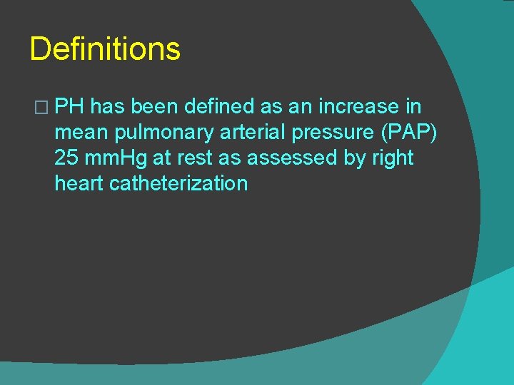 Definitions � PH has been defined as an increase in mean pulmonary arterial pressure