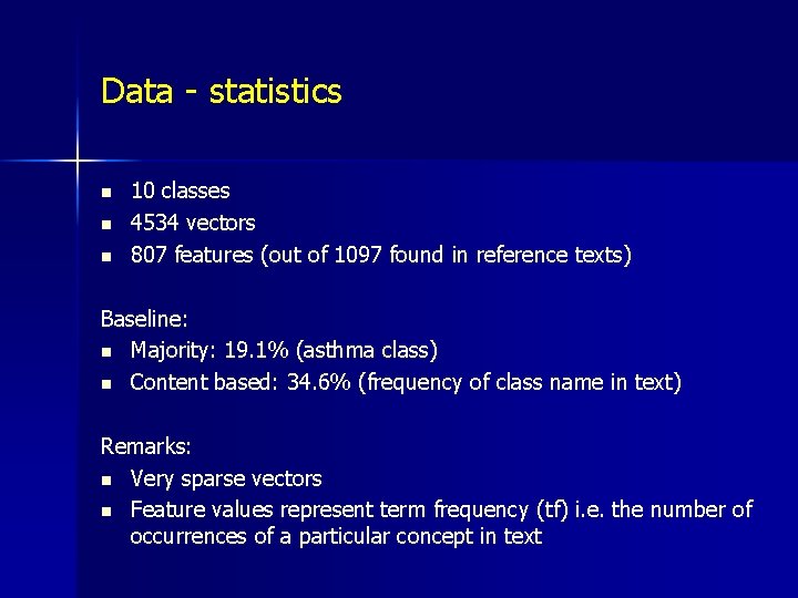 Data - statistics n n n 10 classes 4534 vectors 807 features (out of