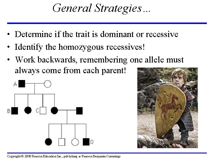 General Strategies… • Determine if the trait is dominant or recessive • Identify the