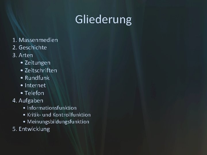 Gliederung 1. Massenmedien 2. Geschichte 3. Arten • Zeitungen • Zeitschriften • Rundfunk •