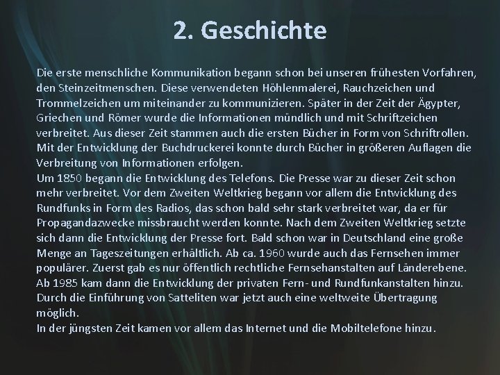 2. Geschichte Die erste menschliche Kommunikation begann schon bei unseren frühesten Vorfahren, den Steinzeitmenschen.