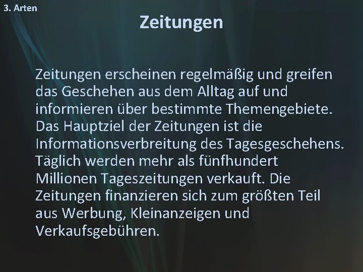 3. Arten Zeitungen erscheinen regelmäßig und greifen das Geschehen aus dem Alltag auf und